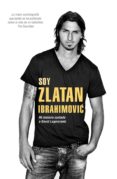 SOY ZLATAN IBRAHIMOVIC: MI HISTORIA CONTADA A DAVID LAGERCRANTZ di LAGERCRANTZ, DAVID IBRAHIMOVIC, ZLATAN 