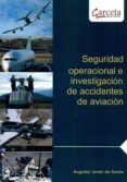 SEGURIDAD OPERACIONAL E INVESTIGACION DE ACCIDENTES DE AVIACION di SANTIS, AUGUSTO JAVIER DE 
