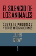 EL SILENCIO DE LOS ANIMALES de GRAY, JOHN 