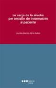 LA CARGA DE LA PRUEBA POR OMISION DE INFORMACION AL PACIENTE de BLANCO PEREZ-RUBIO, LOURDES 