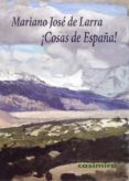 COSAS DE ESPAA! de LARRA, MARIANO JOSE DE 