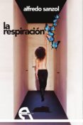 LA RESPIRACION (PREMIO NACIONAL DE LITERATURA DRAMATICA 2017) de SANZOL, ALFREDO 