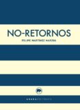 NO-RETORNOS de MARTINEZ MARZOA, FELIPE 