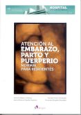 ATENCIN AL EMBARAZO, PARTO Y PUERPERIO NORMAL PARA RESIDENTES di VV.AA. 