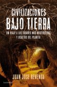 CIVILIZACIONES BAJO TIERRA di REVENGA, JUAN JOSE 