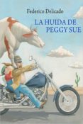 LA HUIDA DE PEGGY SUE de DELICADO, FEDERICO 