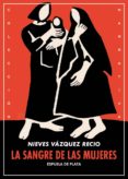 LA SANGRE DE LAS MUJERES di VAZQUEZ RECIO, NIEVES 