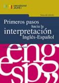 PRIMEROS PASOS HACIA LA INTERPRETACIN INGLS-ESPAOL di JIMENEZ IVARS, MARIA AMPARO 