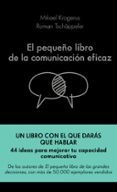 EL PEQUEO LIBRO DE LA COMUNICACIN EFICAZ di KROGERUS, MIKAEL 