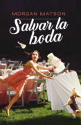 SALVAR LA BODA de MATSON, MORGAN 