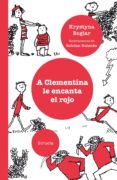 A CLEMENTINA LE ENCANTA EL ROJO di BOGLAR, KRYSTYNA 