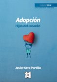 ADOPCION. HIJOS DEL CORAZON di URRA PORTILLO, JAVIER 