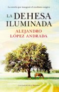 LA DEHESA ILUMINADA de LOPEZ ANDRADA, ALEJANDRO 