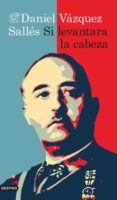 SI LEVANTARA LA CABEZA de VAZQUEZ SALLES, DANIEL 