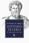 SEPTIMIO SEVERO: EL EMPERADOR AFRICANO de BIRLEY, ANTHONY 