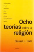 OCHO TEORIAS SOBRE LA RELIGION de PALS, DANIEL L. 