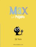 MAX Y EL PJARO de VERE, ED 