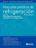 MANUALES PRACTICOS DE REFRIGERACION TOMO IV: ELECTRICIDAD Y ELECTRONICA APLICADAS A LA REFRIGERACION de BUQUE, FRANCESC 