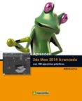 APRENDER 3DS MAX 2014 AVANZADO CON 100 EJERCICIOS di VV.AA