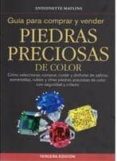 GUIA PARA COMPRAR Y VENDER PIEDRAS PRECIOSAS DE COLOR: COMO SELEC CIONAR, COMPRAR, CUIDAR Y DISFRUTAR DE ZAFIROS, ESMERALDAS, RUBIES Y OTRAS PIEDRAS PRECIOSAS DE COLOR CON SEGURIDAD Y CRITERIO di MATLINS, ANTOINETTE L. 