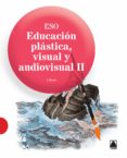 EDUCACION PLASTICA VISUAL II 3 ESO ED 2015 di VV.AA