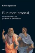 EL RUMOR INMORTAL: LA CUESTION SOBRE DIOS Y LA ILUSION DE LA MODE RNIDAD de SPAEMANN, ROBERT 