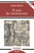 EL ARTE DE RECOMENZAR: LOS SEIS DIAS DE LA CREACIION Y EL INICIO DEL DISCERNIMIENTO di ROSINI, FABIO 