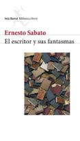 EL ESCRITOR Y SUS FANTASMAS de SABATO, ERNESTO 