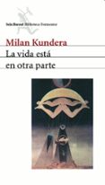 LA VIDA ESTA EN OTRA PARTE di KUNDERA, MILAN 