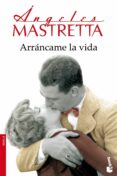 ARRANCAME LA VIDA de MASTRETTA, ANGELES 