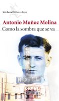 COMO LA SOMBRA QUE SE VA de MUOZ MOLINA, ANTONIO 