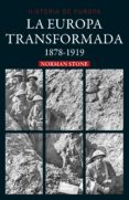 LA EUROPA TRANSFORMADA: 1878- 1919 di STONE, NORMAN 