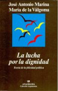 LA LUCHA POR LA DIGNIDAD de VALGOMA, MARIA DE LA  MARINA, JOSE ANTONIO 