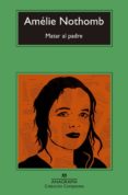 MATAR AL PADRE de NOTHOMB, AMELIE 