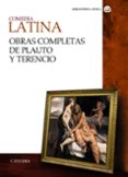 COMEDIA LATINA. OBRAS COMPLETAS DE PLAUTO Y TERENCIO de TERENCIO PLAUTO, TITO MACCIO 
