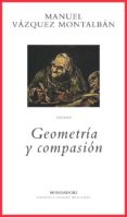 GEOMETRIA Y COMPASION de VAZQUEZ MONTALBAN, MANUEL 