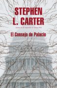 EL CONSEJO DE PALACIO de CARTER, STEPHEN L. 