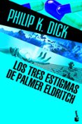 LOS TRES ESTIGMAS DE PALMER ELDRITCH de DICK, PHILIP K. 