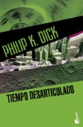 TIEMPO DESARTICULADO de DICK, PHILIP K. 