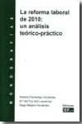 REFORMA LABORAL DE 2010: UN ANALISIS TEORICO-PRACTICO de FERNANDEZ, ROBERTO 