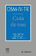 DSM-IV-TR: GUIA DE USO de FRANCES, A.  FIRST, MICHAEL B.  PINCUS, HAROLD ALAN 