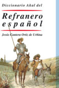 DICCIONARIO AKAL DEL REFRANERO ESPAOL de CANTERA ORTIZ DE URBINA, JESUS 