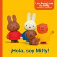 HOLA, SOY MIFFY! (LAS AVENTURAS DE MIFFY. PRIMERAS LECTURAS) de BRUNA, DICK 