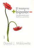 EL TRASTORNO BIPOLAR: UNA GUIA PRACTICA PARA FAMILIAS Y PACIENTES di MIKLOWITZ, DAVID J. 