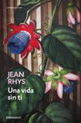 UNA VIDA SIN TI de RHYS, JEAN 
