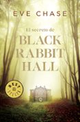 EL SECRETO DE BLACK RABBIT HALL di CHASE, EVE 