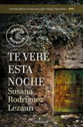 TE VER ESTA NOCHE de RODRIGUEZ LEZAUN, SUSANA 