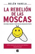 LA REBELION DE LAS MOSCAS de VARELA, BELEN 