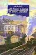 ARTE, HISTORIA Y POLITICA EN ESPAA (1890-1939) de TUSELL GOMEZ, JAVIER 