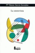 LA ENTREVISTA de GARCIA GONZALEZ, MARIA NIEVES 